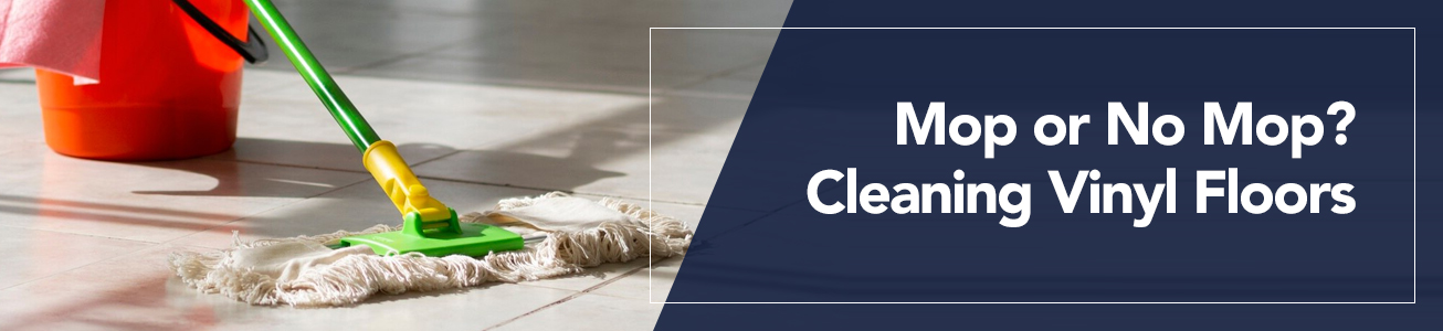 Mop or No Mop Cleaning Vinyl Floors